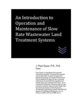 An Introduction to Operation and Maintenance of Slow Rate Wastewater Land Treatment Systems