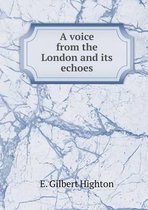 A voice from the London and its echoes