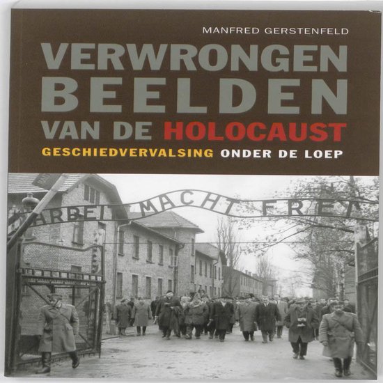Boekomslag met de titel "Verwrongen Beelden Van De Holocaust" en een foto van een kampement met de tekst "Arbeit Macht Frei".