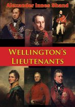 Wellington’s Lieutenants [Illustrated Edition]