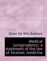 Medical Jurisprudence; A Statement of the Law of Forensic Medicine