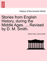 Stories from English History, during the Middle Ages. ... Revised by D. M. Smith.