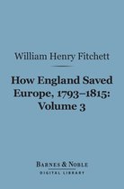 Barnes & Noble Digital Library - How England Saved Europe, 1793-1815 Volume 3 (Barnes & Noble Digital Library)