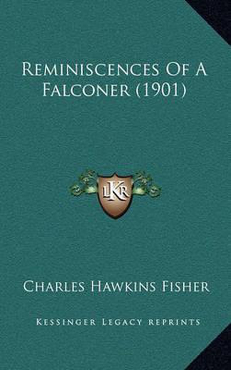 Reminiscences Of A Falconer (1901) van Charles Hawkins Fisher