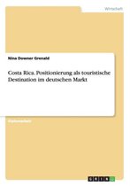 Costa Rica. Positionierung ALS Touristische Destination Im Deutschen Markt
