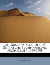 Jubilaums-Katalog Der J.G. Cotta'sche Buchhandlung Nachfolger 1659-1909