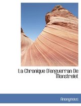 La Chronique D'Enguerran de Monstrelet
