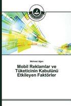 Mobil Reklamlar ve Tüketicinin Kabulünü Etkileyen Faktörler