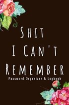 Password Organizer Logbook - Shit I Can't Remember