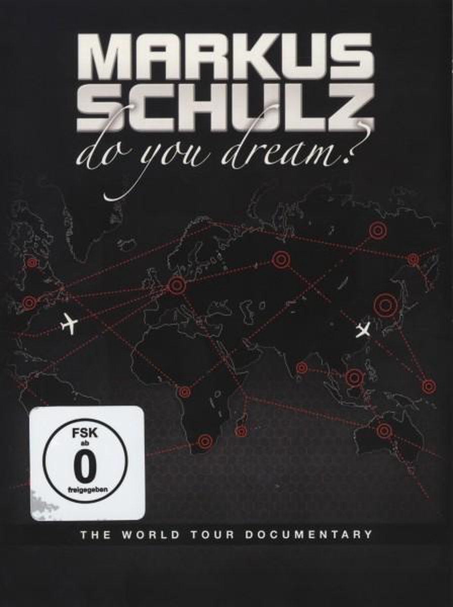 Markus Schulz - Do You Dream: The World Tour Documentary - Markus Schulz