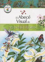 El Abece Visual de Plantas y Flores = The Illustrated Basics of Plants and Flowers
