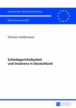 Europaeische Hochschulschriften Recht- Schiedsgerichtsbarkeit Und Insolvenz in Deutschland