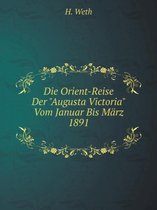 Die Orient-Reise Der Augusta Victoria Vom Januar Bis Marz 1891