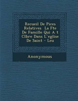 Recueil de Pi Ces Relatives La F Te de Famille Qui A T C L Br E Dans L Eglise de Saint - Leu