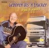 Geboren Als 'n Trucker