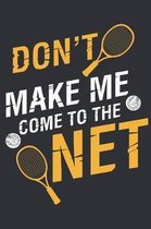 Don't Make Me Come to the Net