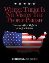 Where There Is No Vision the People Perish