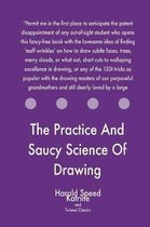 The Practice and Saucy Science of Drawing