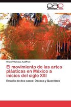El Movimiento de Las Artes Plasticas En Mexico a Inicios del Siglo XXI