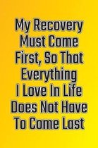 My Recovery Must Come First, So That Everything I Love in Life Does Not Have to Come Last
