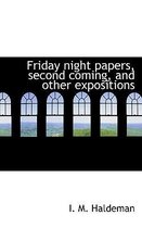 Friday Night Papers, Second Coming, and Other Expositions