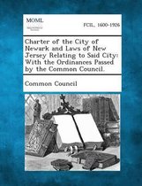 Charter of the City of Newark and Laws of New Jersey Relating to Said City