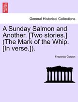 A Sunday Salmon and Another. [Two Stories.] (the Mark of the Whip. [In Verse.]).