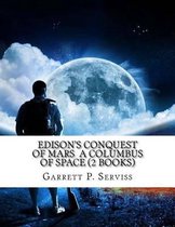 Edison's Conquest of Mars / a Columbus of Space