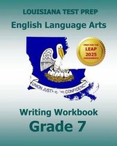 LOUISIANA TEST PREP English Language Arts Writing Workbook Grade 7