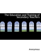 The Education and Training of Secondary Teachers