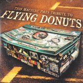 Various Artists - This Machine Pays Tribute To Flying Donuts (CD)