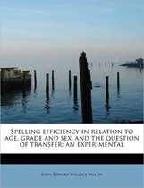 Spelling Efficiency in Relation to Age, Grade and Sex, and the Question of Transfer