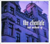 The Clientele - Lost Weekend Ep