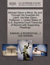 Michael Glenn a Minor, by and Through His Guardian Ad Litem, Ida Mae Glenn, Petitioner, V. United States of U.S. Supreme Court Transcript of Record with Supporting Pleadings