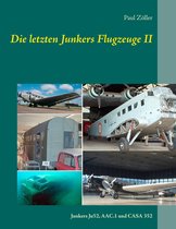 Die letzten Junkers-Flugzeuge 2 - Die letzten Junkers Flugzeuge II