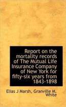 Report on the Mortality Records of the Mutual Life Insurance Company of New York for Fifty-Six Years