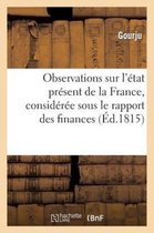 Observations Sur L'Etat Present de La France, Consideree Sous Le Rapport Des Finances Et Des Moeurs