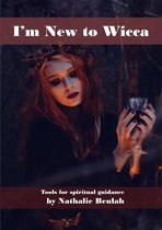 I'm New to Wicca: Tools for Spiritual Guidance