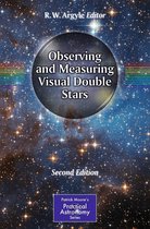 The Patrick Moore Practical Astronomy Series - Observing and Measuring Visual Double Stars