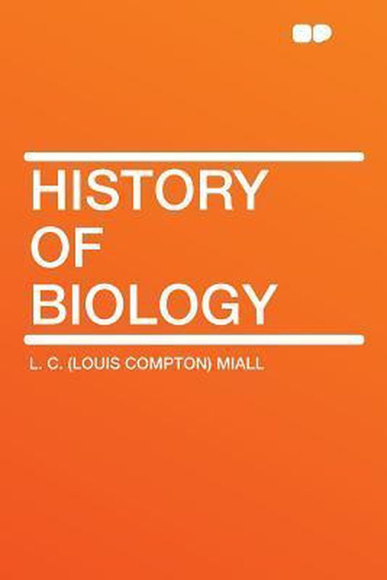 History of Biology, L C Miall 9781290061322 Boeken bol