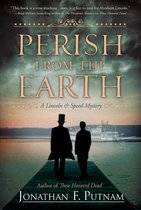 A Lincoln and Speed Mystery 2 - Perish from the Earth