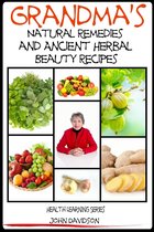 Health Learning Books - Grandma’s Natural Remedies and Ancient Herbal Beauty Recipes