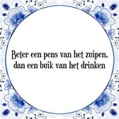 Tegeltje met Spreuk (Tegeltjeswijsheid): Beter een pens van het zuipen, dan een buik van het drinken + Kado verpakking & Plakhanger