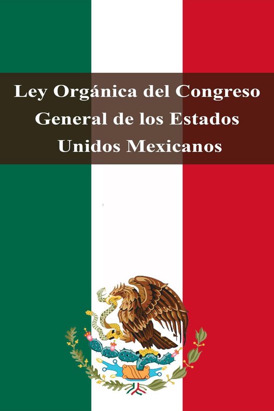 Leyes de México - Ley Orgánica del Congreso General de los ... - cover