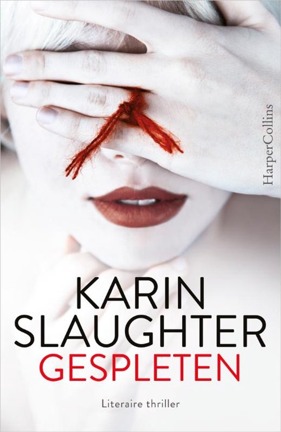 De kaft van het boek 'Gespleten' van Karin Slaughter toont een close-up van een gezicht waarvan de ogen bedekt zijn met een hand. Een rode draad loopt over de hand. HarperCollins.