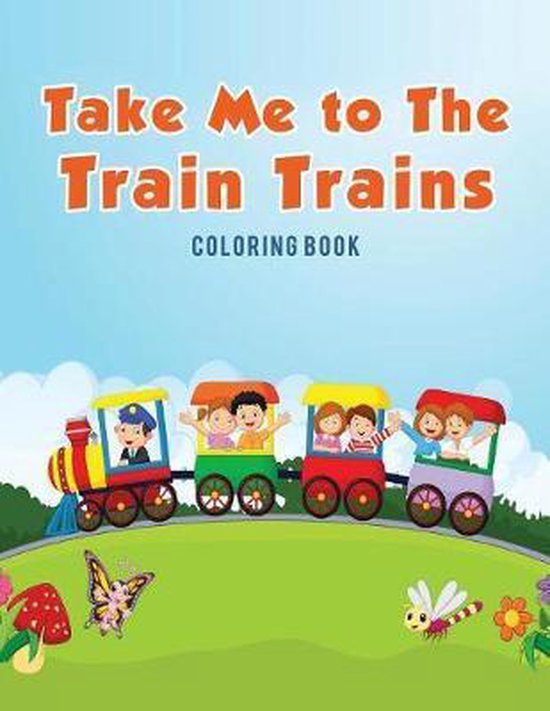 Take Me to The Train Trains Coloring Book - cover