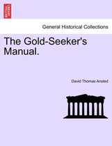 The Gold-Seeker's Manual.