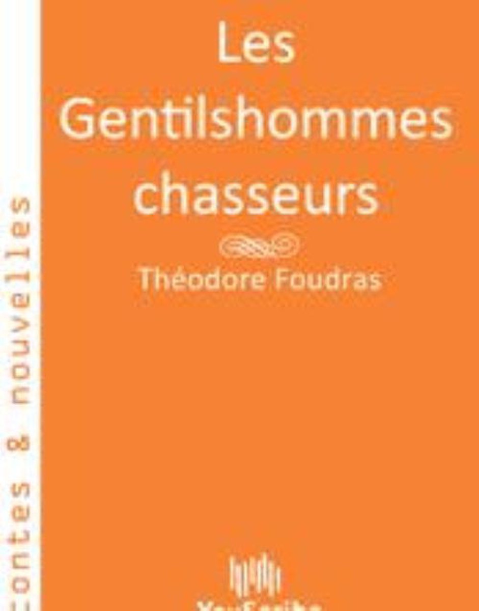 Les Gentilshommes chasseurs - Theodore Foudras
