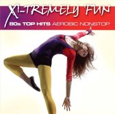 X-Tremely Fun:80'S Top  Hits Aerobic Non-Stop