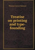 Treatise on printing and type-founding